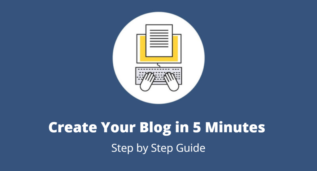 How to Start A Blog in 5 Minutes: Create Your Own Blog in 2022