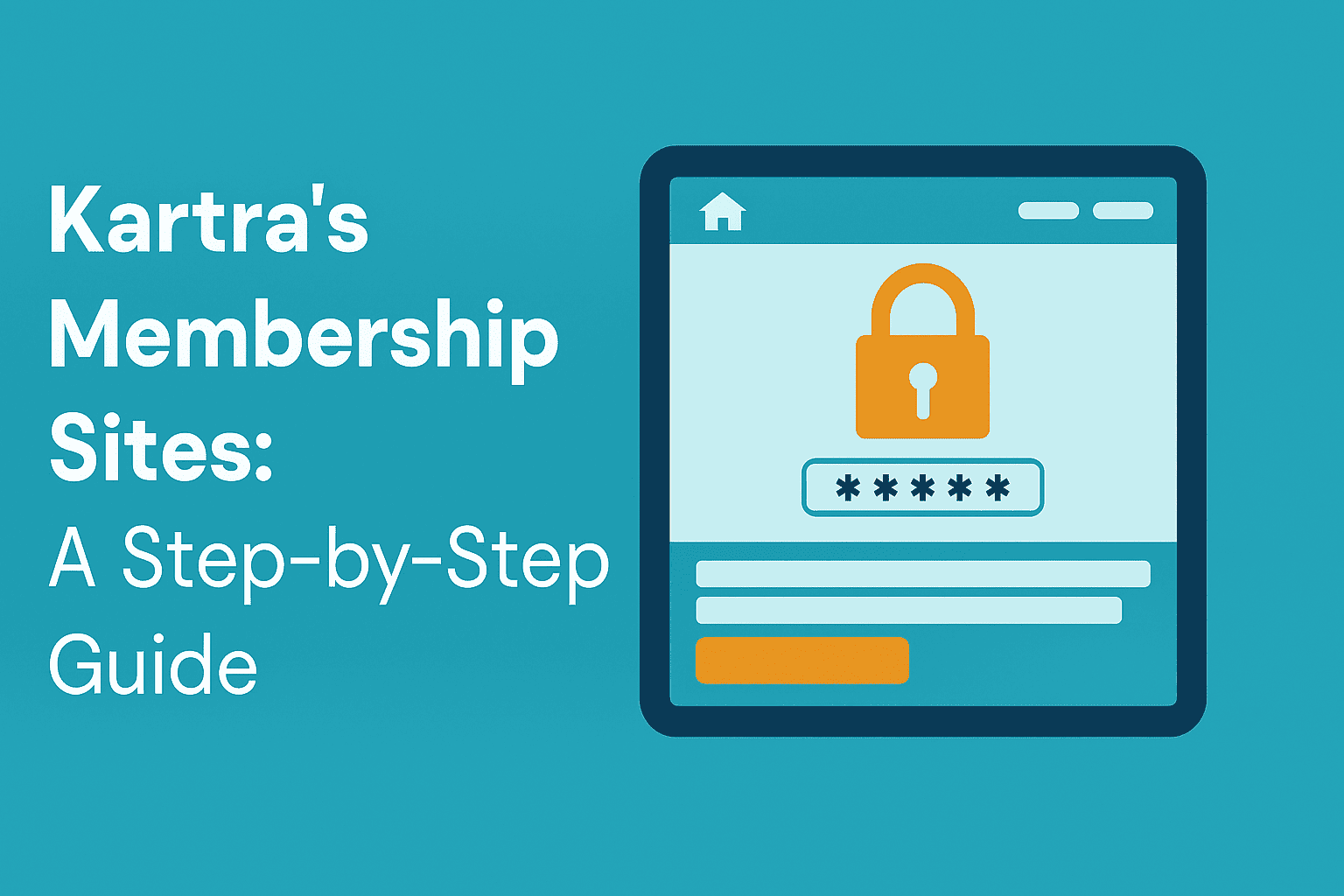 Kartra’s Membership Sites: A Step-by-Step Guide