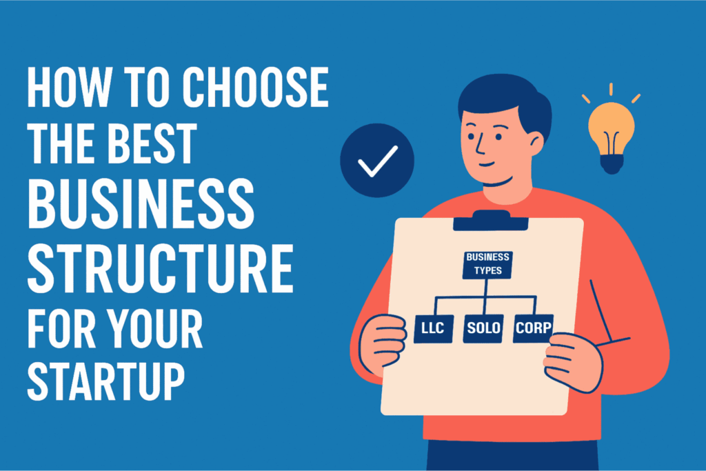 How to Choose the Best Business Structure for Your Startup