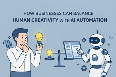 How Businesses Can Balance Human Creativity with AI Automation